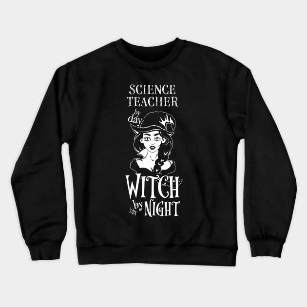 Science Teacher by Day Witch By Night Crewneck Sweatshirt by LookFrog